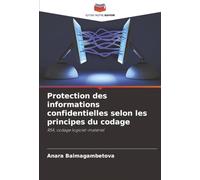 Protection des informations confidentielles selon les principes du codage: RSA, codage logiciel-matériel