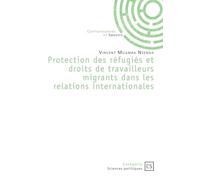 Protection des réfugiés et droits de travailleurs migrants dans les relations internationales