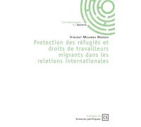 Protection des réfugiés et droits de travailleurs migrants dans les relations internationales - Vincent Muamba Nsenda - Publibook - broché - Essai