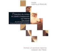 Protection du mineur et liberté d'expression sur internet Amélie Robitaille-Froidure (Auteur)