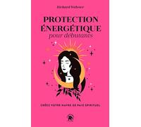 Protection énergétique pour débutants: Créez votre havre de paix spirituel