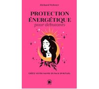 Protection énergétique pour débutants Créez votre havre de paix spirituel - Richard Webster - Lotus Et L'elephant - Poche - Guide