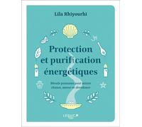 Protection et purification énergétiques - Lila Rhiyourhi - Leduc S. - broché - Essai