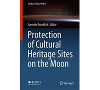 Protection Of Cultural Heritage Sites On The Moon