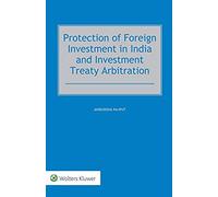 Protection Of Foreign Investment In India And Investment Treaty Arbitration