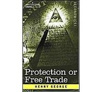 Protection or Free Trade Henry George (Auteur)