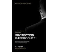 Protection rapprochée: L‘art de protéger
