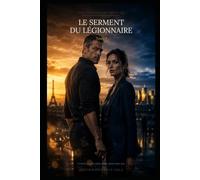 Protection Rapprochée, Tome 1 : Le Serment du Légionnaire: Romance Adulte - Garde du Corps, Militaire, Alpha Protecteur, Proximité Forcée