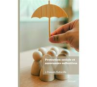 Protection sociale et assurances collectives Concepts, théorie et gestion financière - J. François Outreville - Edilivre-Aparis - broché - Essai