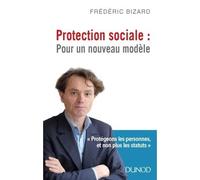 Protection sociale : Pour un nouveau modèle - Frédéric Bizard - Dunod - broché - Essai