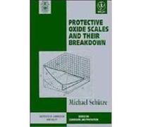 Protective Oxide Scales and Their Breakdown, Institute of Corrosion and Wiley Series on Corrosion and Protection