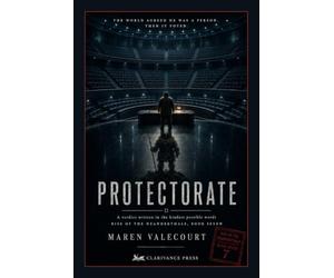 Protectorate: The world found them; now it must decide what they are - Rise of the Neanderthals, Book Seven