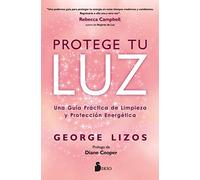 Protege tu luz / Protect your Light: Una Guía Práctica De Limpieza Y Protección Energética / a Practical Guide to Energy Cleansing and Protection