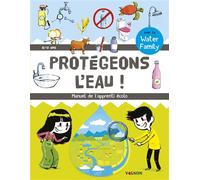 Protégeons l'eau - Manuel de l'apprenti écolo - Water Family - Vagnon Du Plaisancier Eds - broché - Document jeunesse dès 6 ans