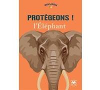Protégeons les éléphants Collectif (Auteur)
