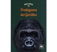 Protégeons les gorilles - Collectif - Walden - broché - Document jeunesse