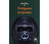 Protégeons les gorilles - Collectif - Walden - broché - Document jeunesse