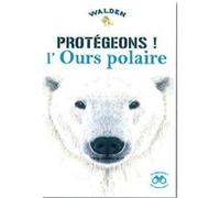 Collectif – Protégeons l'ours polaire – Walden