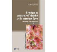 Protéger et construire l'identité de la personne âgée Michel Personne (Directeur éditorial), Michel Personne (Auteur)