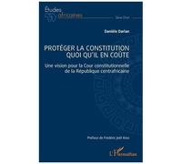 Protéger la constitution quoi qu'il en coûte – Une vision pour la Cour constitutionnelle