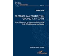 Protéger la constitution quoi qu'il en coûte – Une vision pour la Cour constitutionnelle