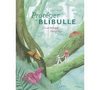 Vincent Mondiot – Protéger le blibulle – Album jeunesse – Cartonné