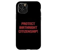 Protéger Le Droit de Naissance Citoyenneté Soutien Immigration Coque pour iPhone 11 Pro