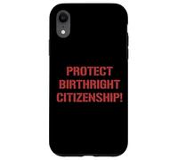 Protéger Le Droit de Naissance Citoyenneté Soutien Immigration Coque pour iPhone XR