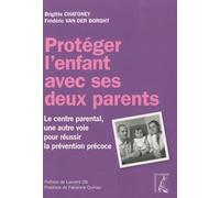 Protéger l'enfant avec ses deux parents - Le centre parental, une autre voie pour réussir la prévention précoce