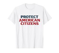 Protéger Les citoyens américains Amérique Patriotique Politique T-Shirt