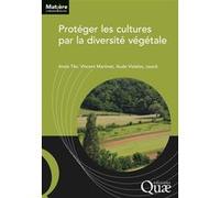 Protéger les cultures par la diversité végétale Anais Tibi (Auteur), Vincent Martinet (Auteur), Aude Vialatte (Auteur)