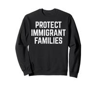 Protéger Les Droits des familles immigrantes Soutien Hommes Femmes Enfants Sweatshirt