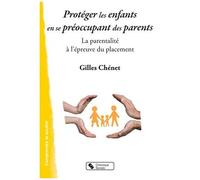 Protéger Les Enfants En Se Préoccupant Des Parents - La Parentalité À L'épreuve Du Placement