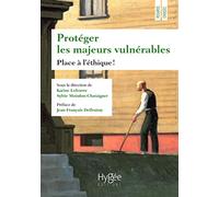 Protéger les majeurs vulnérables: Place à l'éthique ! Préface de Jean-François Delfraissy