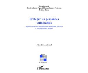 Protéger les personnes vulnérables Regards croisés sur la profession de mandataire judiciaire à la protection des majeurs - Elisabeth Luisin-Pagnod - L'harmattan - broché - Etude