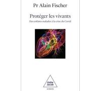 Protéger les vivants.: Des enfants malades à la crise du Covid