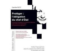 Protéger : l'obligation du chef d'État Camille Petit (Auteur)