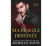 Protéger ma fragile destinée: une dark romance mafieuse