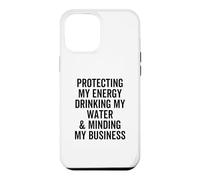 Protéger Mon énergie Boire Mon Eau et Faire Attention à Mon Entreprise Coque pour iPhone 12 Pro Max