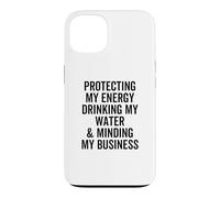 Protéger Mon énergie Boire Mon Eau et Faire Attention à Mon Entreprise Coque pour iPhone 13