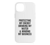 Protéger Mon énergie Boire Mon Eau et Faire Attention à Mon Entreprise Coque pour iPhone 14 Plus