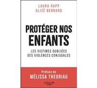 Protéger nos enfants Alizé Bernard (Auteur), Laura Rapp (Auteur), Mélissa Theuriau (Préface)