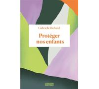 Protéger nos enfants - Gabrielle Richard - Binge Audio - broché - Essai