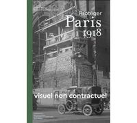 Protéger Paris 1918 - Solène Amice - Ecpad - broché - Essai