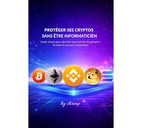 Protéger ses cryptos sans être informaticien: Guide simple pour sécuriser ses mots de récupération