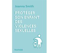 Protéger son enfant des violences sexuelles - Joanna Smith - Dunod - broché - Essai