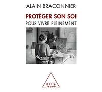 Protéger son soi: Pour vivre pleinement