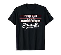 Protégez vos filles ! Éduquez vos fils ! T-Shirt