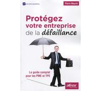 Protégez votre entreprise de la défaillance: Le guide complet pour les PME et TPE.