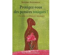 Protégez-Vous Des Pensées Toxiques ! - L'alchimie Des Énergies Négatives